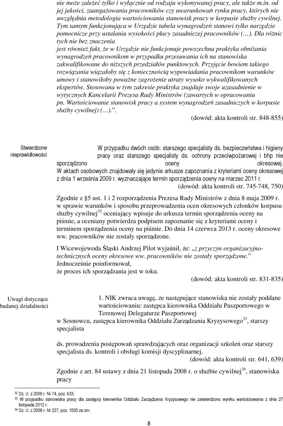 Tym samym funkcjonująca w Urzędzie tabela wynagrodzeń stanowi tylko narzędzie pomocnicze przy ustalaniu wysokości płacy zasadniczej pracowników ( ).