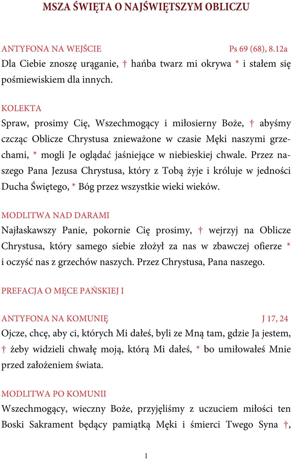 Przez naszego Pana Jezusa Chrystusa, który z Tobą żyje i króluje w jedności Ducha Świętego, * Bóg przez wszystkie wieki wieków.