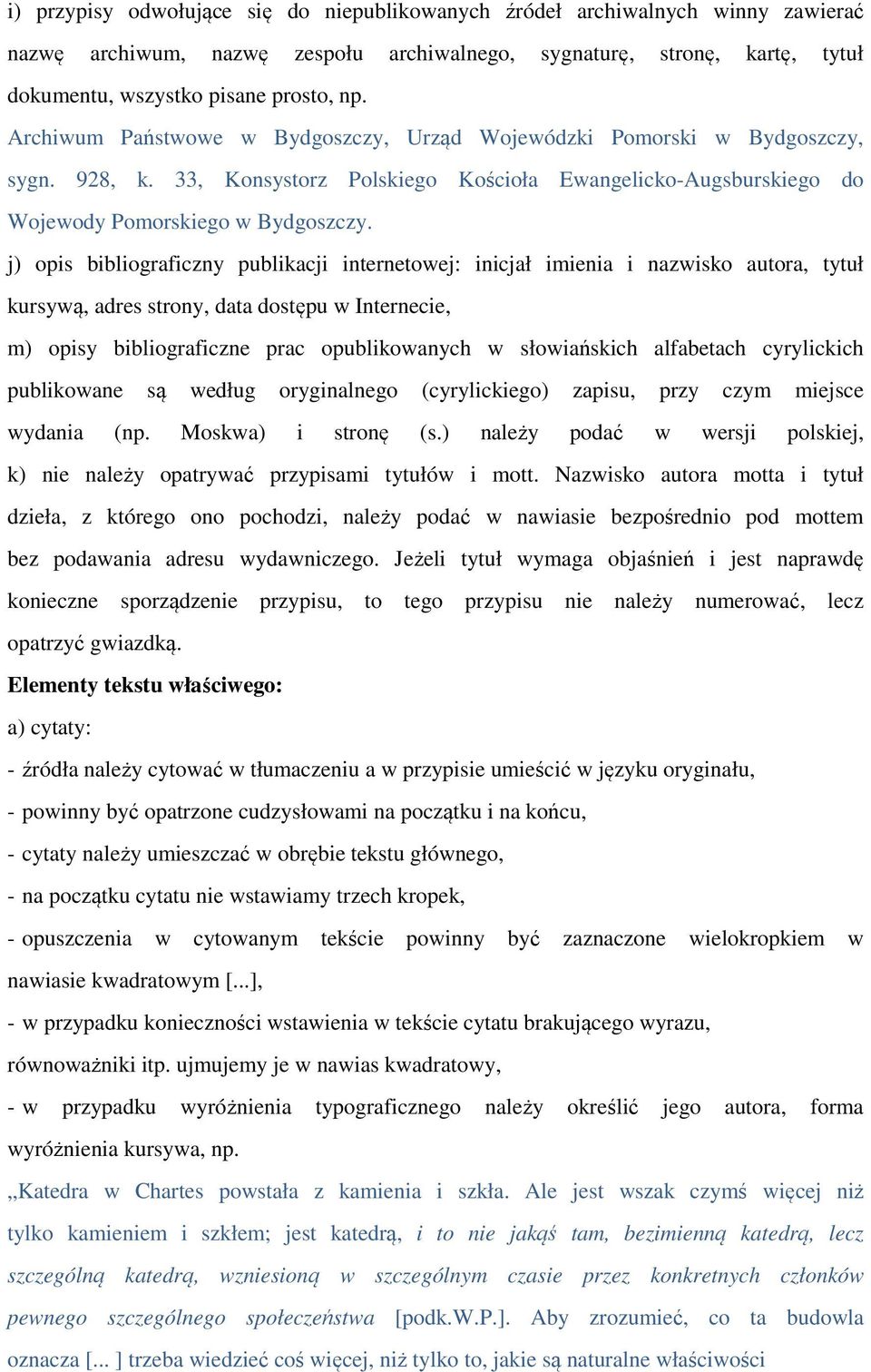 j) opis bibliograficzny publikacji internetowej: inicjał imienia i nazwisko autora, tytuł kursywą, adres strony, data dostępu w Internecie, m) opisy bibliograficzne prac opublikowanych w słowiańskich
