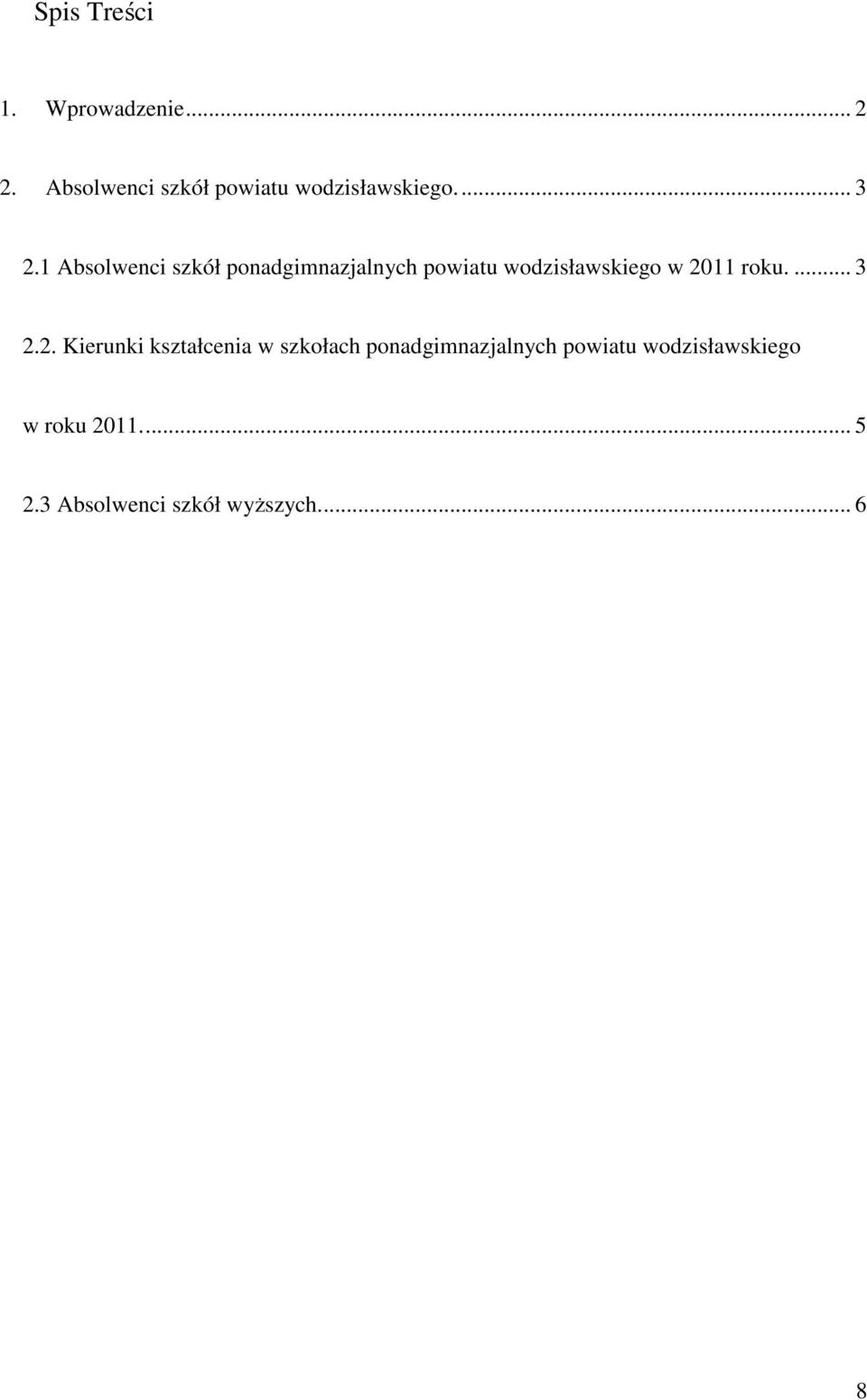 1 Absolwenci szkół ponadgimnazjalnych powiatu wodzisławskiego w 2011 roku.