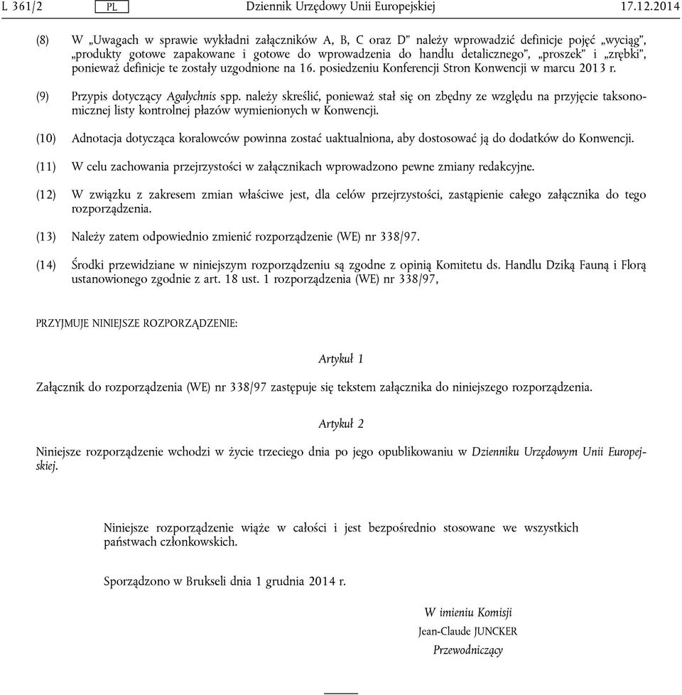 zrębki, ponieważ definicje te zostały uzgodnione na 16. posiedzeniu Konferencji Stron Konwencji w marcu 2013 r. (9) Przypis dotyczący Agalychnis spp.