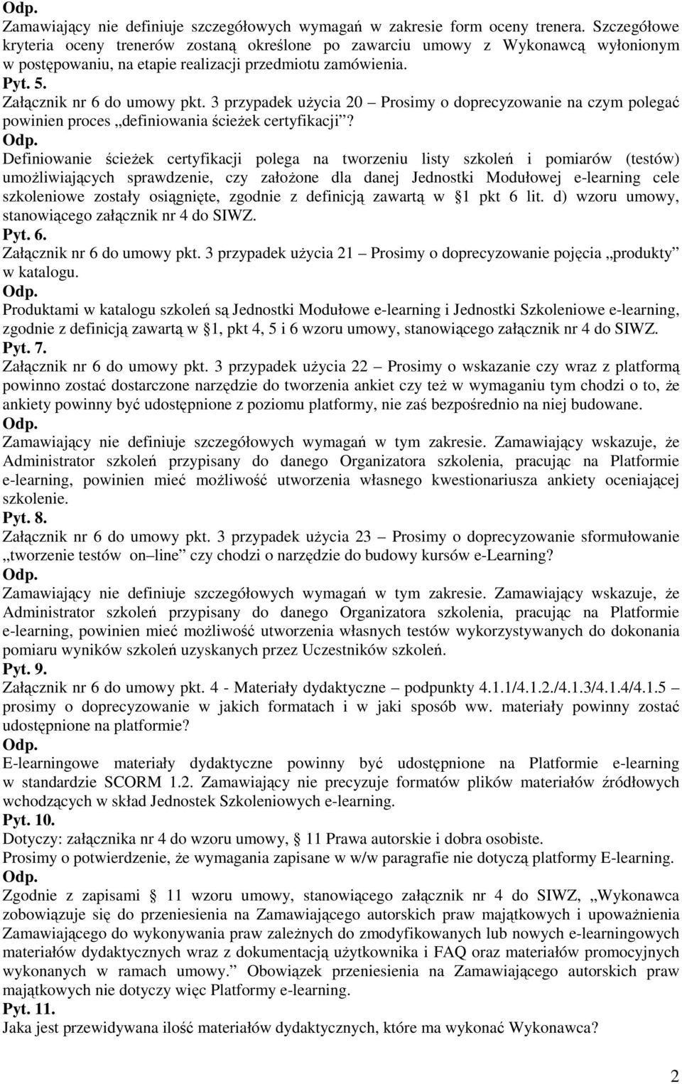 3 przypadek uŝycia 20 Prosimy o doprecyzowanie na czym polegać powinien proces definiowania ścieŝek certyfikacji?