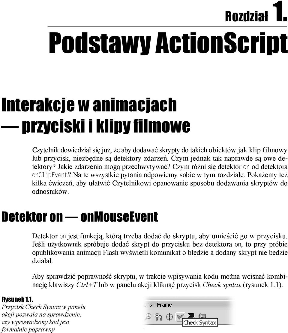 zdarzeń. Czym jednak tak naprawdę są owe detektory? Jakie zdarzenia mogą przechwytywać? Czym różni się detektor on od detektora onclipevent? Na te wszystkie pytania odpowiemy sobie w tym rozdziale.