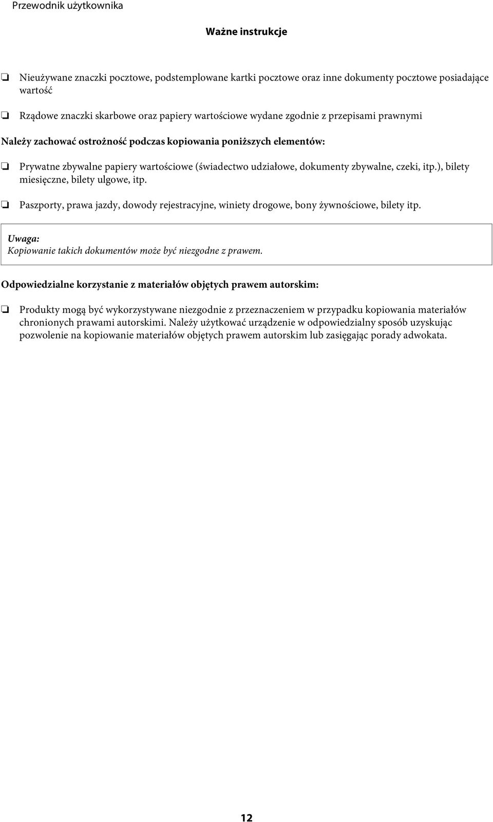), bilety miesięczne, bilety ulgowe, itp. Paszporty, prawa jazdy, dowody rejestracyjne, winiety drogowe, bony żywnościowe, bilety itp. Kopiowanie takich dokumentów może być niezgodne z prawem.