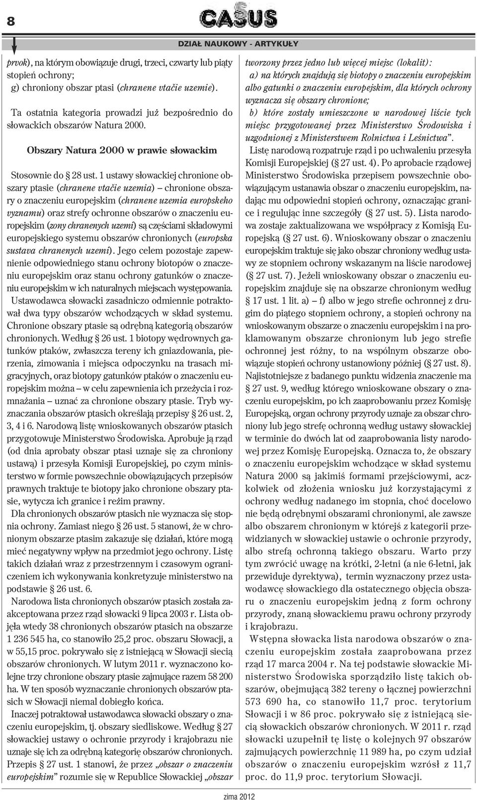 1 ustawy słowackiej chronione obszary ptasie (chranene vtačie uzemia) chronione obszary o znaczeniu europejskim (chranene uzemia europskeho vyznamu) oraz strefy ochronne obszarów o znaczeniu