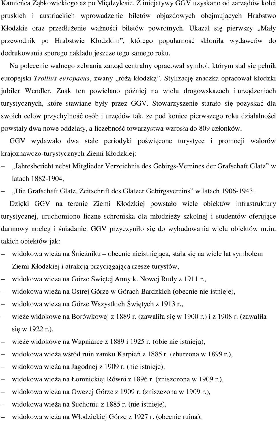 Ukazał się pierwszy Mały przewodnik po Hrabstwie Kłodzkim, którego popularność skłoniła wydawców do dodrukowania sporego nakładu jeszcze tego samego roku.
