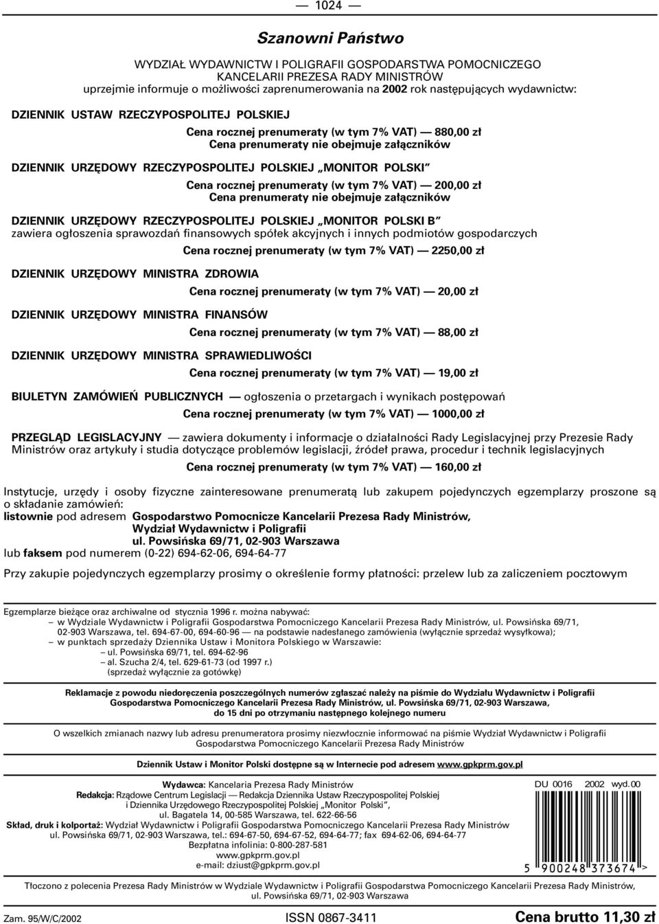 POLSKI Cena rocznej prenumeraty (w tym 7% VAT) 200,00 z Cena prenumeraty nie obejmuje za àczników DZIENNIK URZ DOWY RZECZYPOSPOLITEJ POLSKIEJ MONITOR POLSKI B zawiera og oszenia sprawozdaƒ