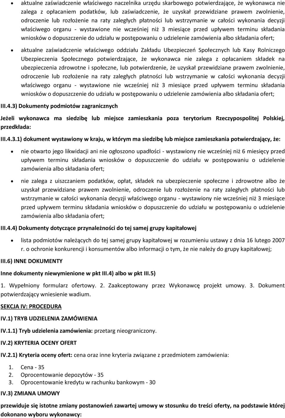 dopuszczenie do udziału w postępowaniu o udzielenie aktualne zaświadczenie właściwego oddziału Zakładu Ubezpieczeń Społecznych lub Kasy Rolniczego Ubezpieczenia Społecznego potwierdzające, że