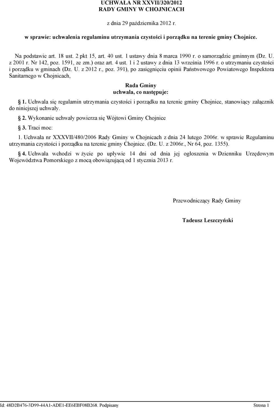 o utrzymaniu czystości i porządku w gminach (Dz. U. z 2012 r., poz. 391), po zasięgnięciu opinii Państwowego Powiatowego Inspektora Sanitarnego w Chojnicach, Rada Gminy uchwala, co następuje: 1.