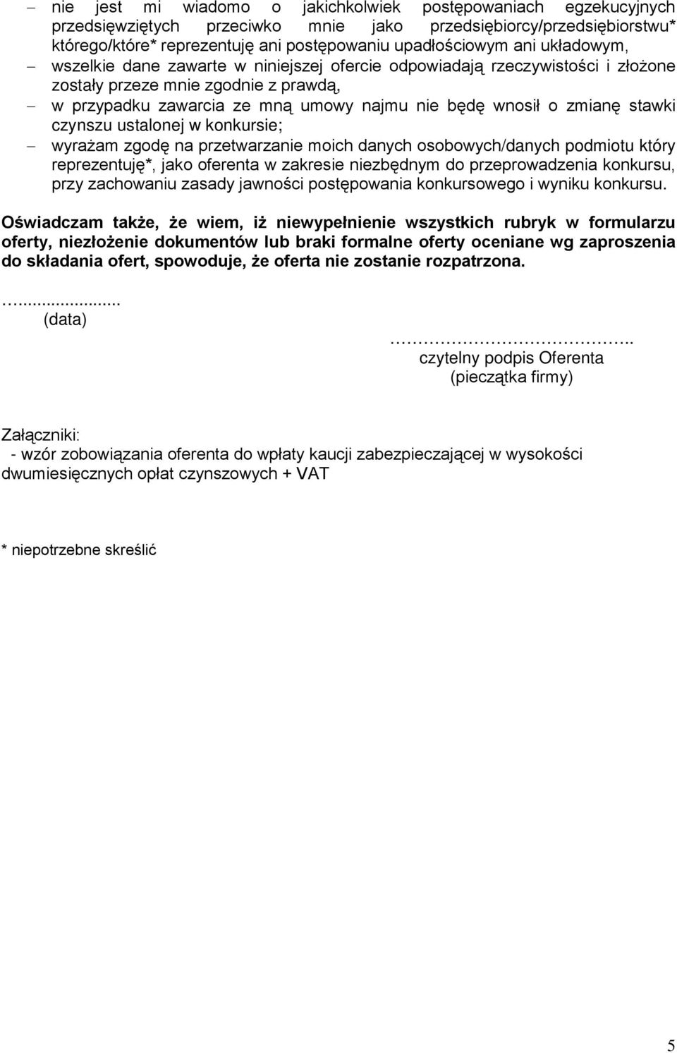 stawki czynszu ustalonej w konkursie; wyrażam zgodę na przetwarzanie moich danych osobowych/danych podmiotu który reprezentuję*, jako oferenta w zakresie niezbędnym do przeprowadzenia konkursu, przy