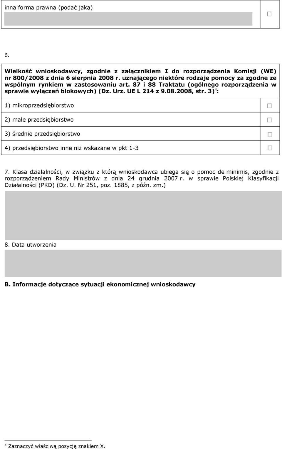 3) 4 : 1) mikroprzedsiębiorstwo 2) małe przedsiębiorstwo 3) średnie przedsiębiorstwo 4) przedsiębiorstwo inne niż wskazane w pkt 1-3 7.