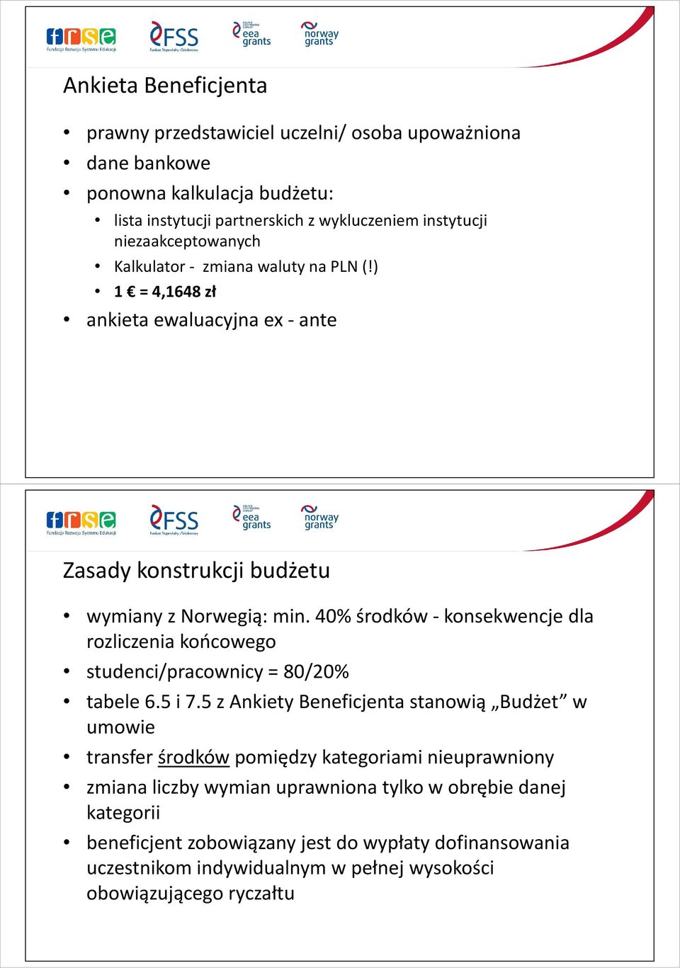 40% środków -konsekwencje dla rozliczenia końcowego studenci/pracownicy = 80/20% tabele 6.5 i 7.