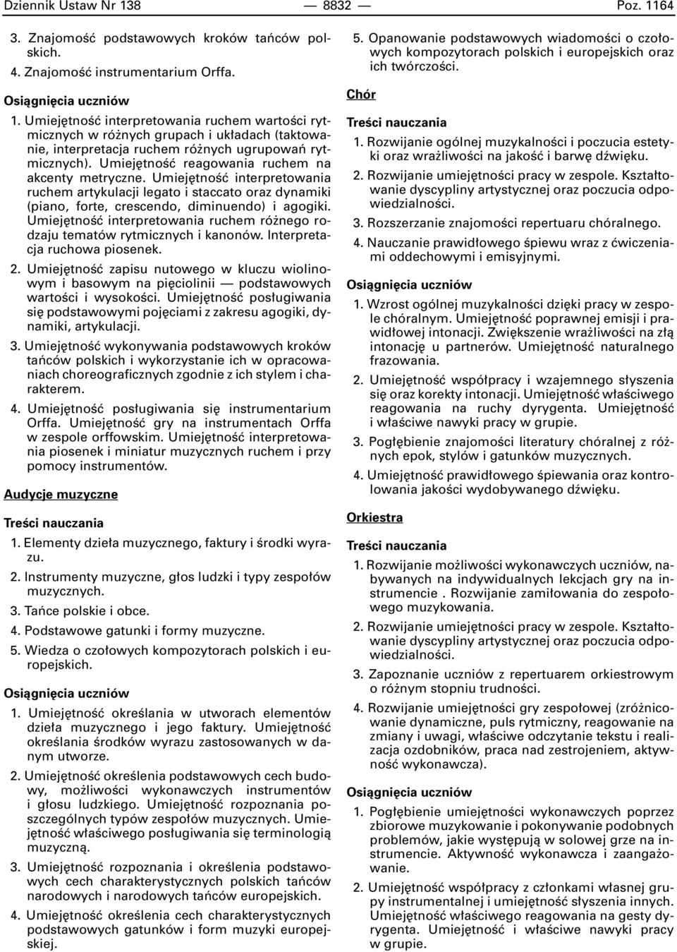 Umiej tnoêç interpretowania ruchem ró nego rodzaju tematów rytmicznych i kanonów. Interpretacja ruchowa piosenek. 2.