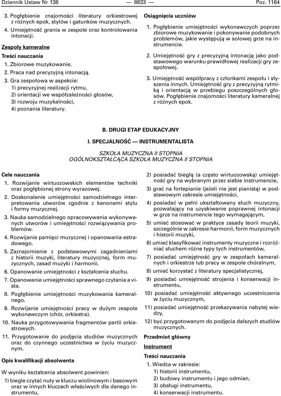 Gra zespo owa w aspekcie: 1) precyzyjnej realizacji rytmu, 2) orientacji we wspó zale noêci g osów, 3) rozwoju muzykalnoêci, 4) poznania literatury. 1. Pog bienie umiej tnoêci wykonawczych poprzez zbiorowe muzykowanie i pokonywanie podobnych problemów, jakie wyst pujà w solowej grze na instrumencie.