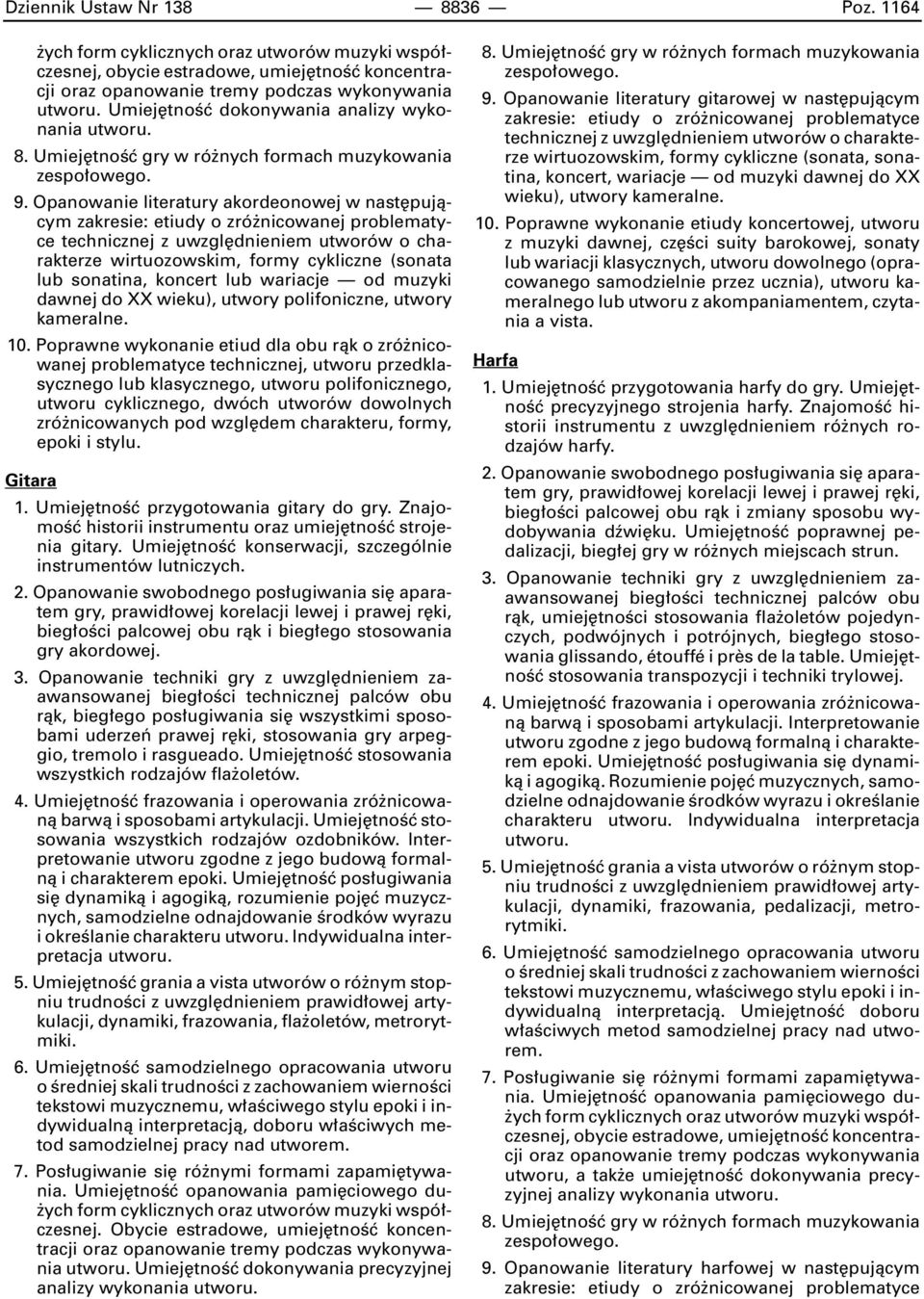 Opanowanie literatury akordeonowej w nast pujàcym zakresie: etiudy o zró nicowanej problematyce technicznej z uwzgl dnieniem utworów o charakterze wirtuozowskim, formy cykliczne (sonata lub sonatina,