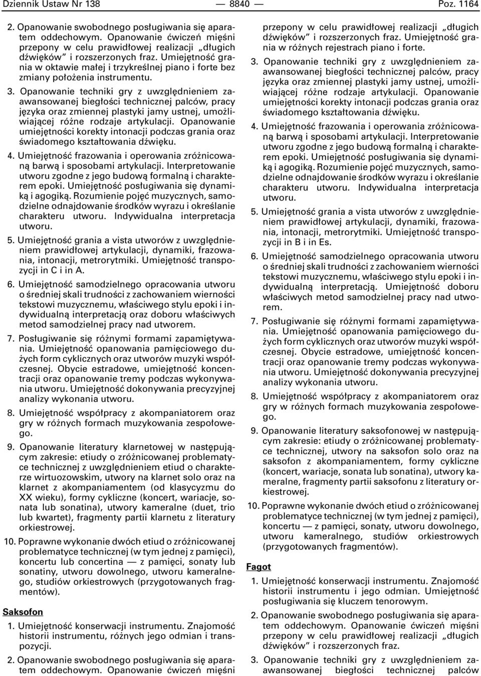 Umiej tnoêç grania w oktawie ma ej i trzykreêlnej piano i forte bez zmiany po o enia instrumentu. 3.
