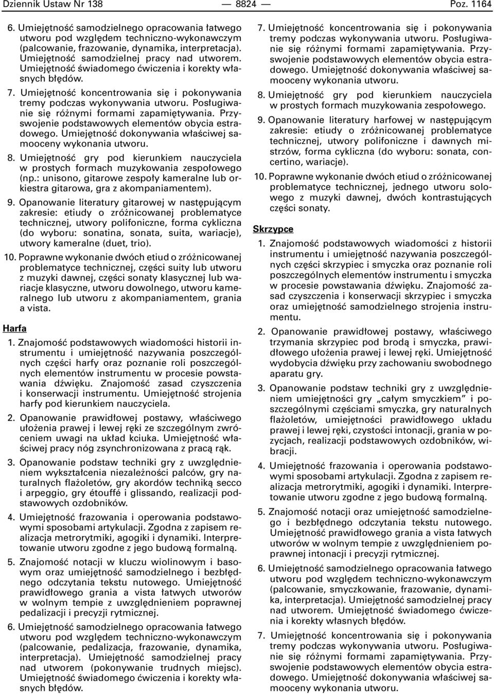 Pos ugiwanie si ró nymi formami zapami tywania. Przyswojenie podstawowych elementów obycia estradowego. Umiej tnoêç dokonywania w aêciwej samooceny wykonania utworu. 8.
