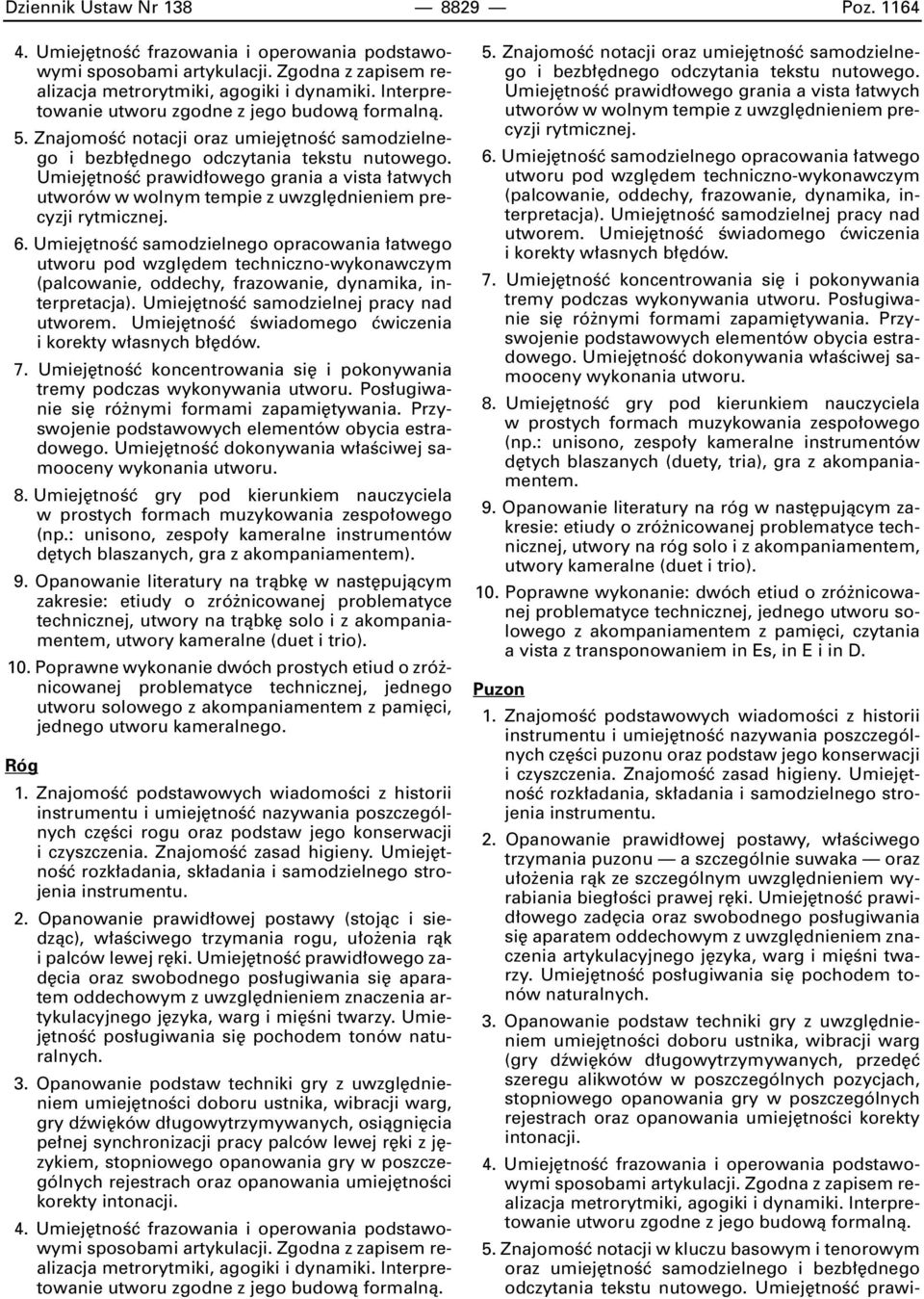 Umiej tnoêç prawid owego grania a vista atwych utworów w wolnym tempie z uwzgl dnieniem precyzji rytmicznej. 6.