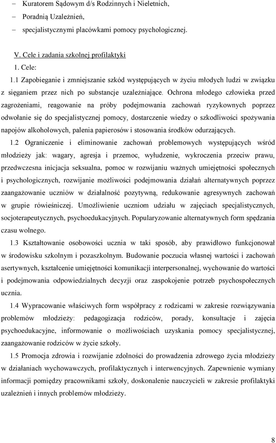 Ochrona młodego człowieka przed zagrożeniami, reagowanie na próby podejmowania zachowań ryzykownych poprzez odwołanie się do specjalistycznej pomocy, dostarczenie wiedzy o szkodliwości spożywania