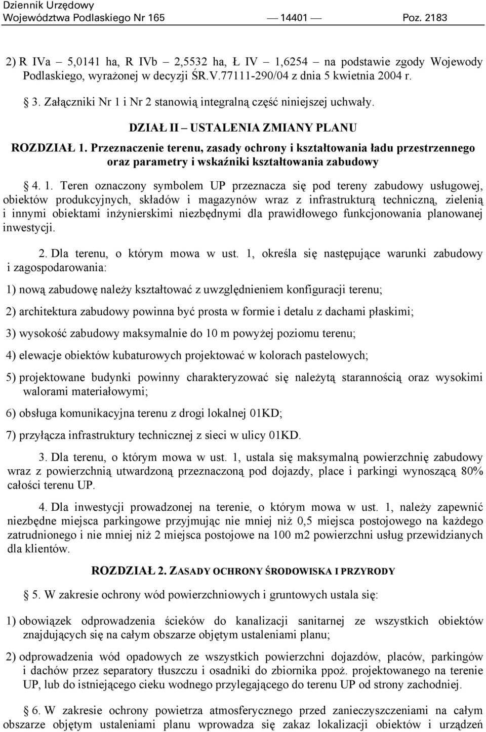 Przeznaczenie terenu, zasady ochrony i kształtowania ładu przestrzennego oraz parametry i wskaźniki kształtowania zabudowy 4. 1.