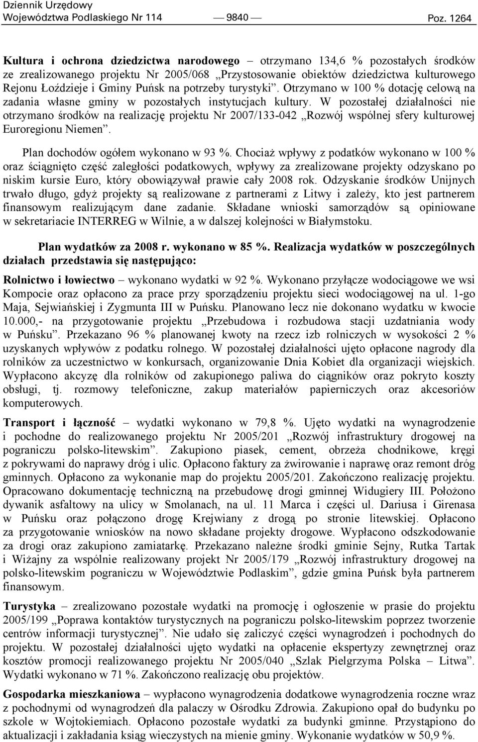 Puńsk na potrzeby turystyki. Otrzymano w 100 % dotację celową na zadania własne gminy w pozostałych instytucjach kultury.