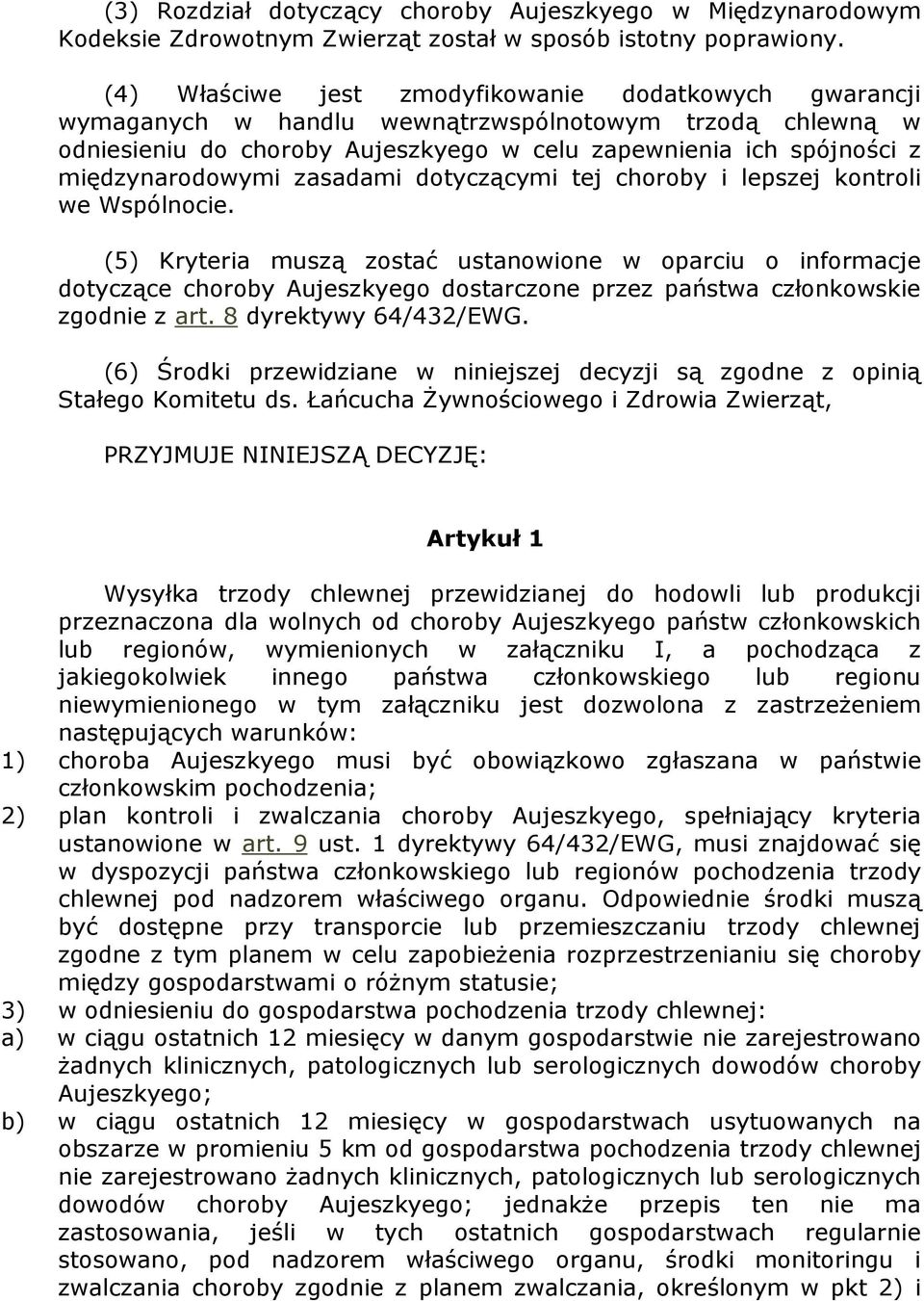 zasadami dotyczącymi tej choroby i lepszej kontroli we Wspólnocie.