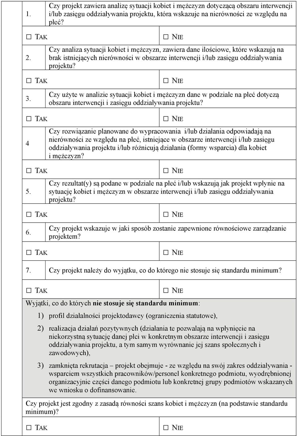 Czy użyte w nlizie sytucji kobiet i mężczyzn dne w podzile n płeć dotyczą obszru interwencji i zsięgu oddziływni projektu?