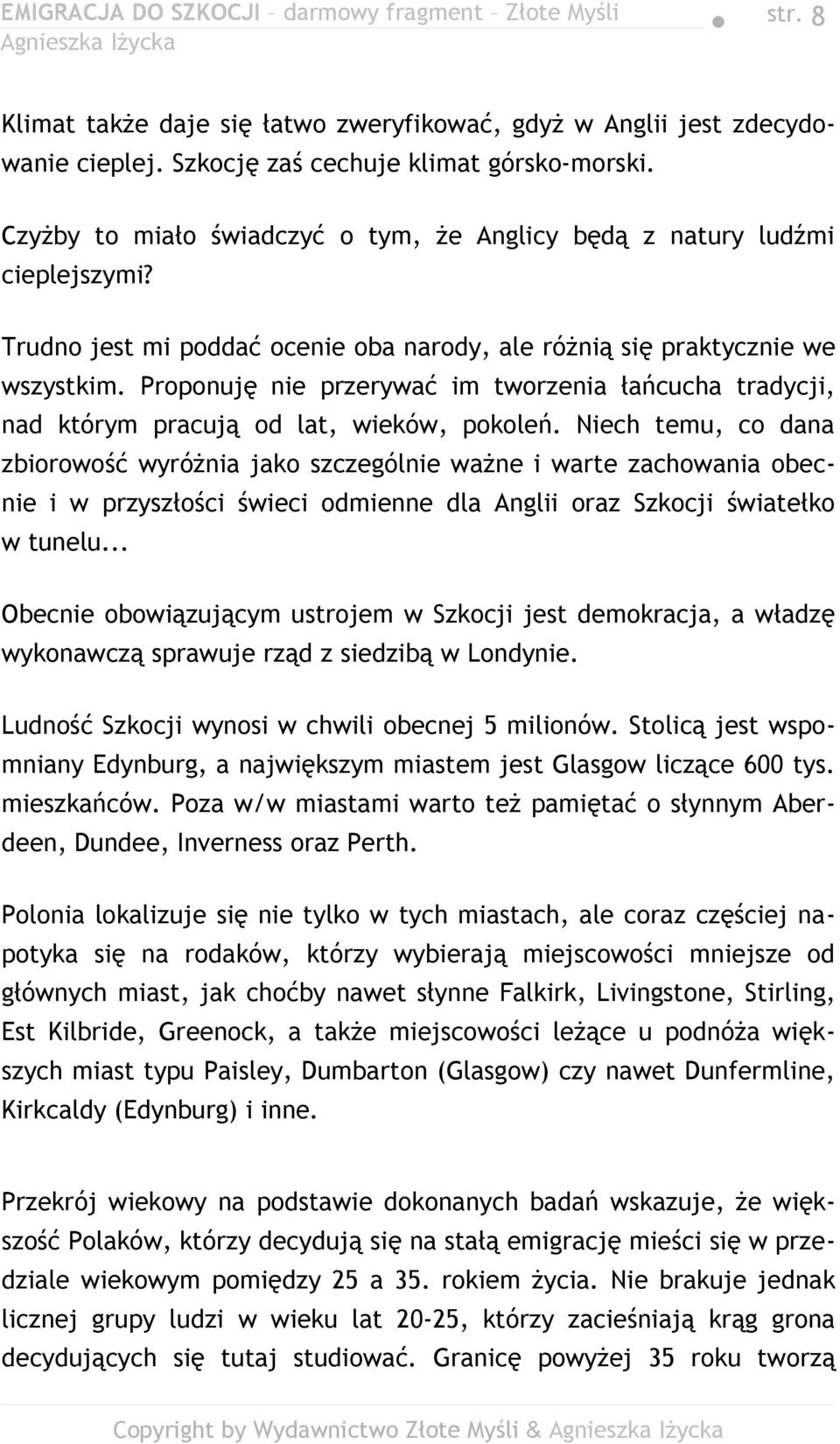 Proponuję nie przerywać im tworzenia łańcucha tradycji, nad którym pracują od lat, wieków, pokoleń.