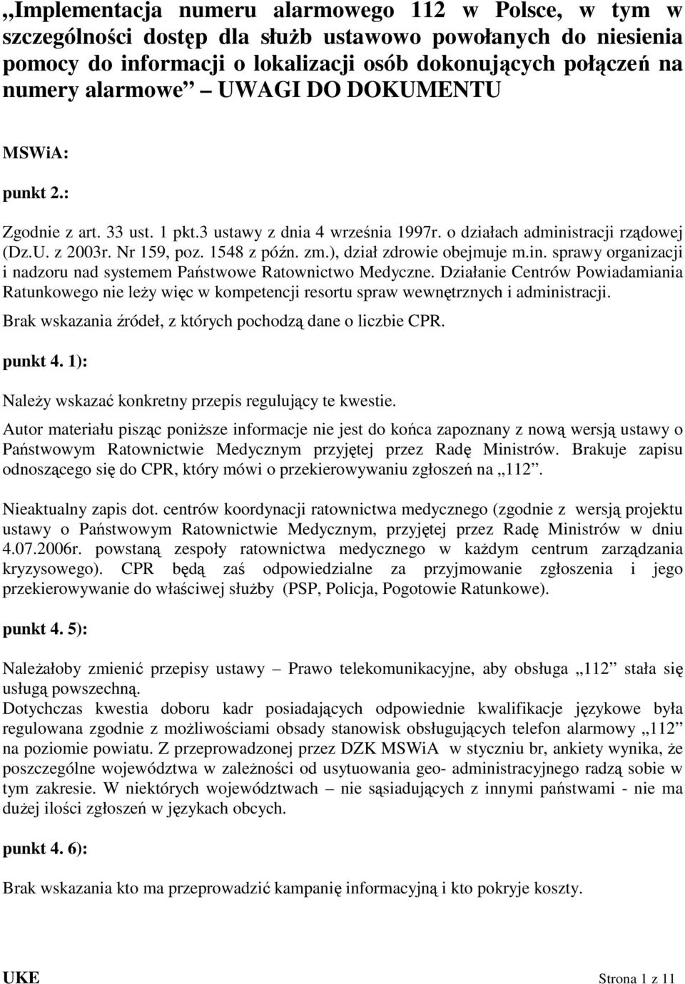 ), dział zdrowie obejmuje m.in. sprawy organizacji i nadzoru nad systemem Państwowe Ratownictwo Medyczne.