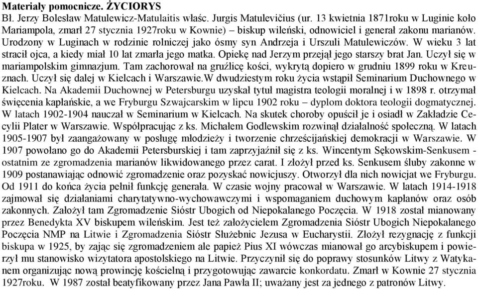 Urodzony w Luginach w rodzinie rolniczej jako ósmy syn Andrzeja i Urszuli Matulewiczów. W wieku 3 lat stracił ojca, a kiedy miał 10 lat zmarła jego matka.
