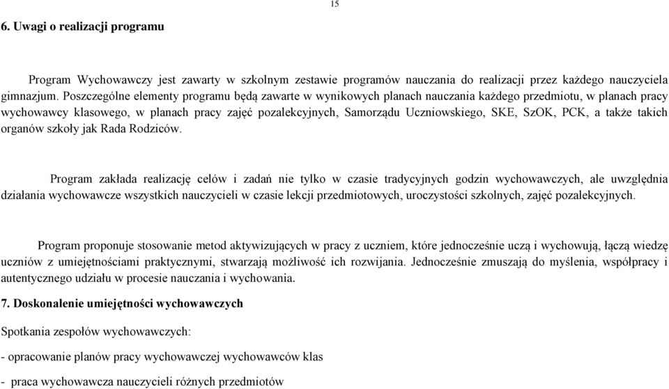 SKE, SzOK, PCK, a także takich organów szkoły jak Rada Rodziców.