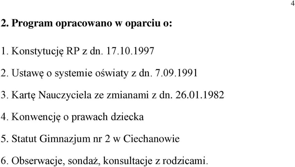 Kartę Nauczyciela ze zmianami z dn. 26.01.1982 4.