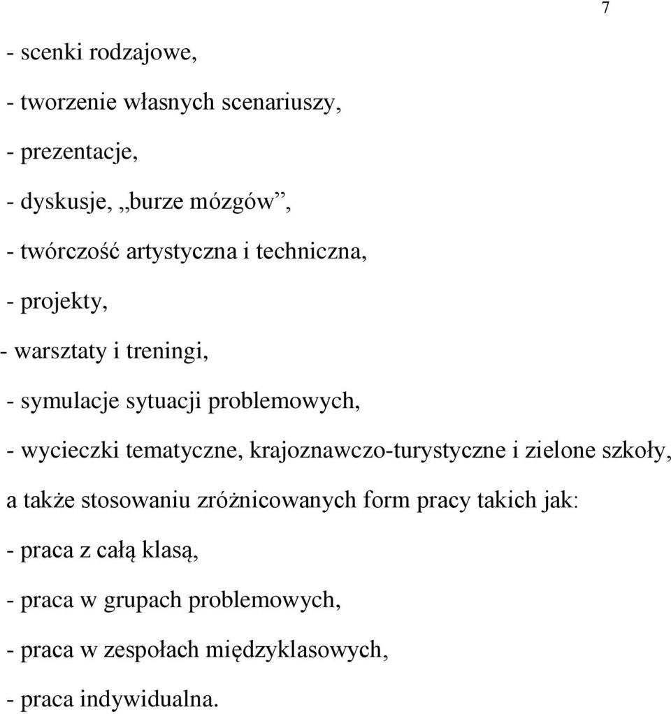 tematyczne, krajoznawczo-turystyczne i zielone szkoły, a także stosowaniu zróżnicowanych form pracy takich