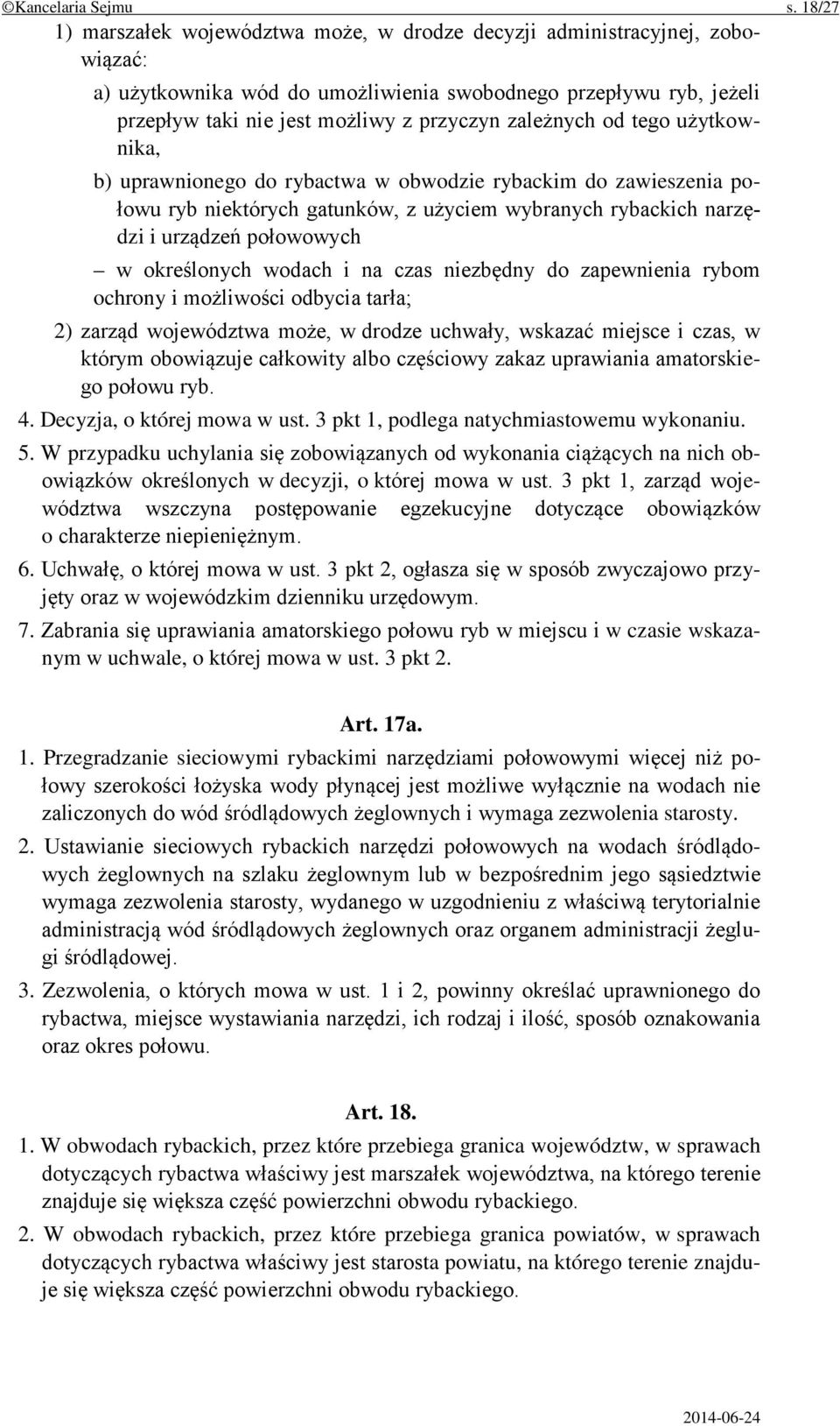 zależnych od tego użytkownika, b) uprawnionego do rybactwa w obwodzie rybackim do zawieszenia połowu ryb niektórych gatunków, z użyciem wybranych rybackich narzędzi i urządzeń połowowych w