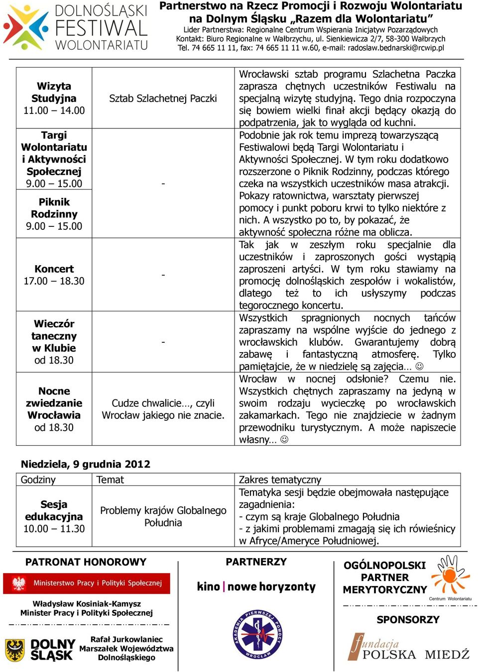 Wrocławski sztab programu Szlachetna Paczka zaprasza chętnych uczestników Festiwalu na specjalną wizytę studyjną.