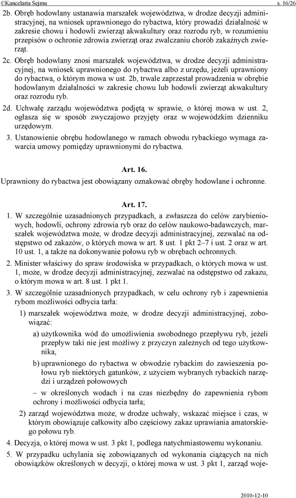 oraz rozrodu ryb, w rozumieniu przepisów o ochronie zdrowia zwierząt oraz zwalczaniu chorób zakaźnych zwierząt. 2c.