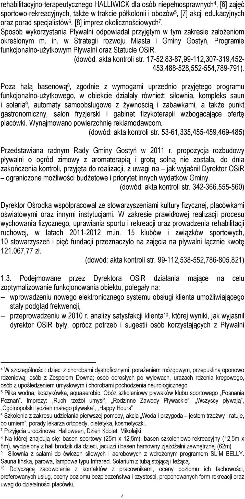 w Strategii rozwoju Miasta i Gminy Gostyń, Programie funkcjonalno-użytkowym Pływalni oraz Statucie OSiR. (dowód: akta kontroli str. 17-52,83-87,99-112,307-319,452-453,488-528,552-554,789-791).