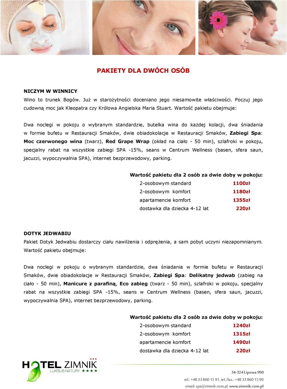 Zabiegi Spa: Moc czerwonego wina (twarz), Red Grape Wrap (okład na ciało - 50 min), szlafroki w pokoju, specjalny rabat na wszystkie zabiegi SPA -15%, seans w Centrum Wellness (basen, sfera saun,