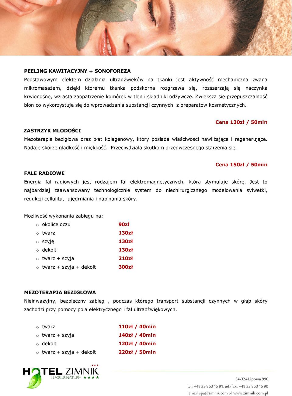Cena 130zł / 50min ZASTRZYK MŁODOŚCI Mezoterapia bezigłowa oraz płat kolagenowy, który posiada właściwości nawilżające i regenerujące. Nadaje skórze gładkość i miękkość.