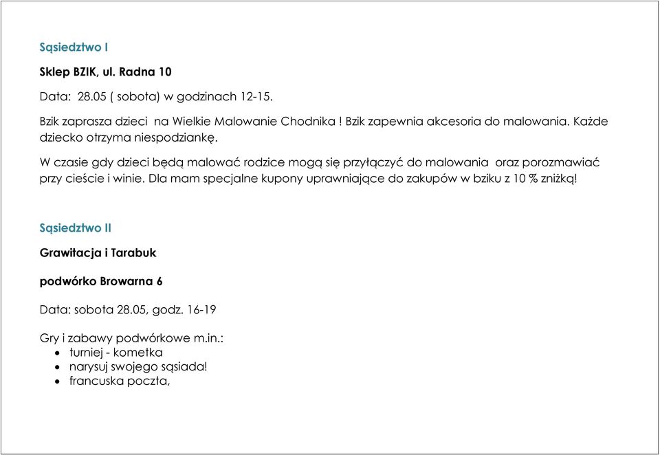 W czasie gdy dzieci będą malować rodzice mogą się przyłączyć do malowania oraz porozmawiać przy cieście i winie.
