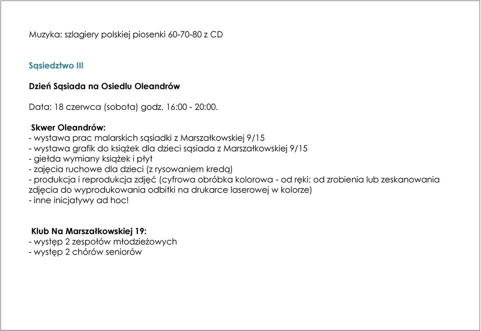 książek i płyt - zajęcia ruchowe dla dzieci (z rysowaniem kredą) - produkcja i reprodukcja zdjęć (cyfrowa obróbka kolorowa - od ręki: od zrobienia lub