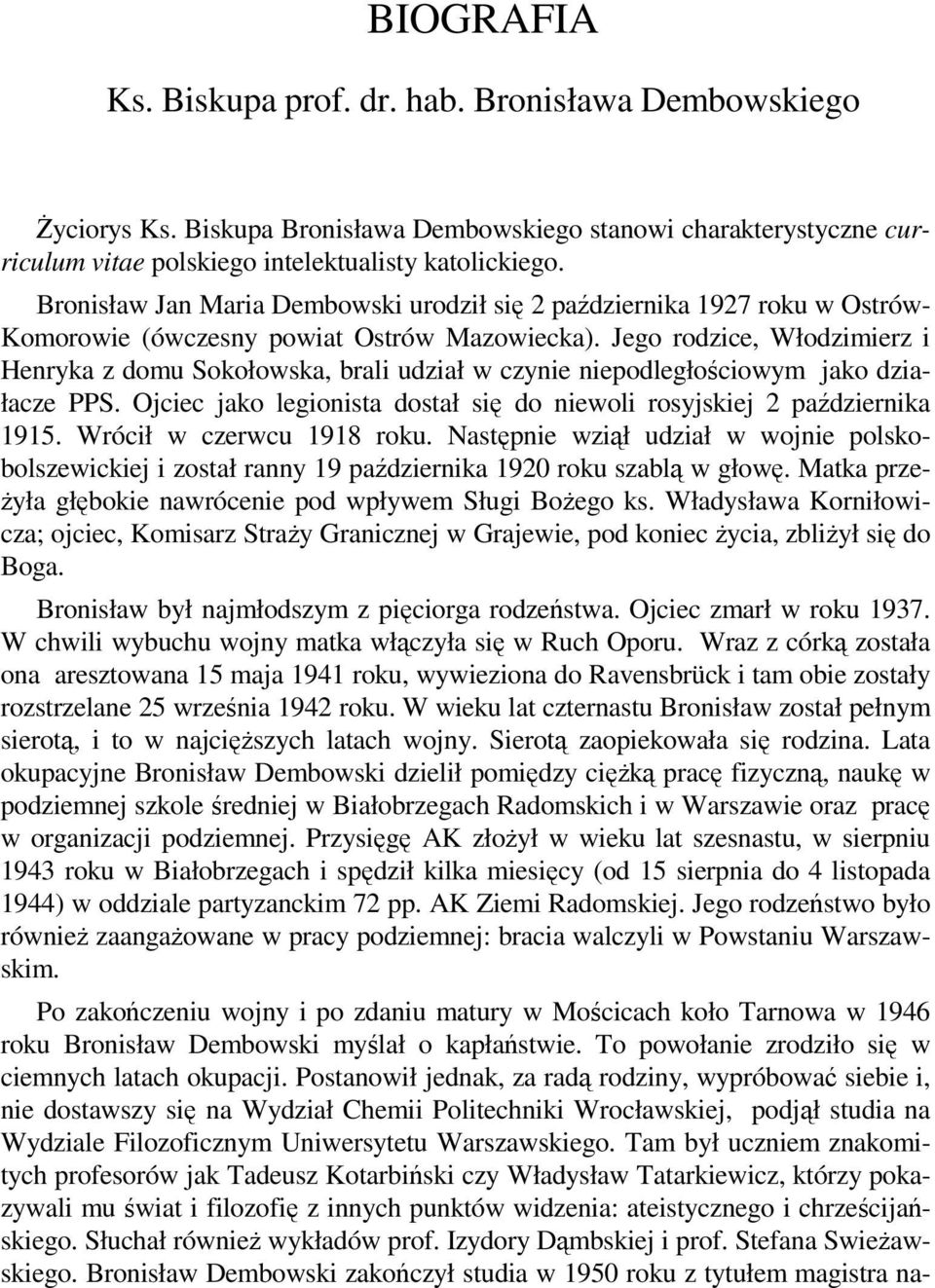 Jego rodzice, Włodzimierz i Henryka z domu Sokołowska, brali udział w czynie niepodległościowym jako działacze PPS. Ojciec jako legionista dostał się do niewoli rosyjskiej 2 października 1915.