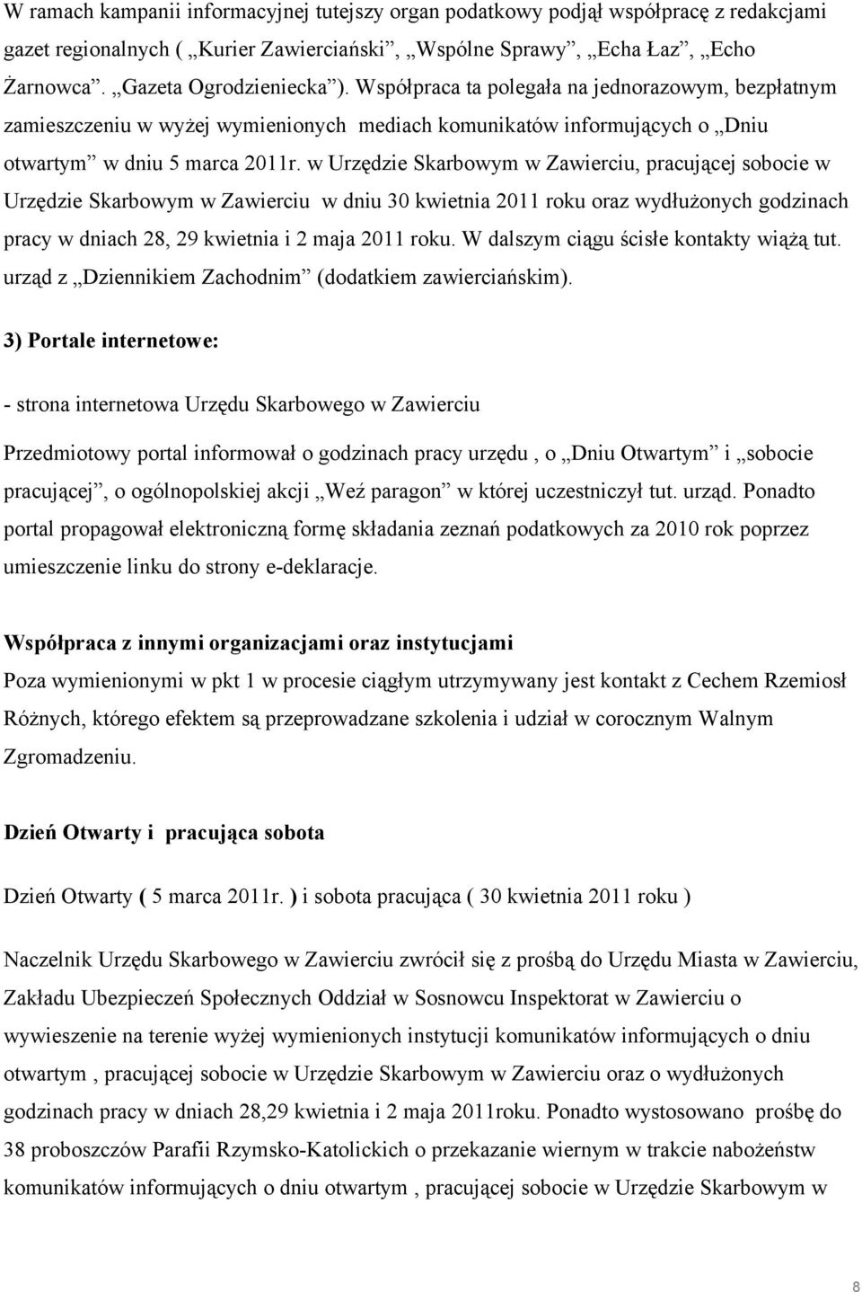 w Urzędzie Skarbowym w Zawierciu, pracującej sobocie w Urzędzie Skarbowym w Zawierciu w dniu 30 kwietnia 2011 roku oraz wydłużonych godzinach pracy w dniach 28, 29 kwietnia i 2 maja 2011 roku.