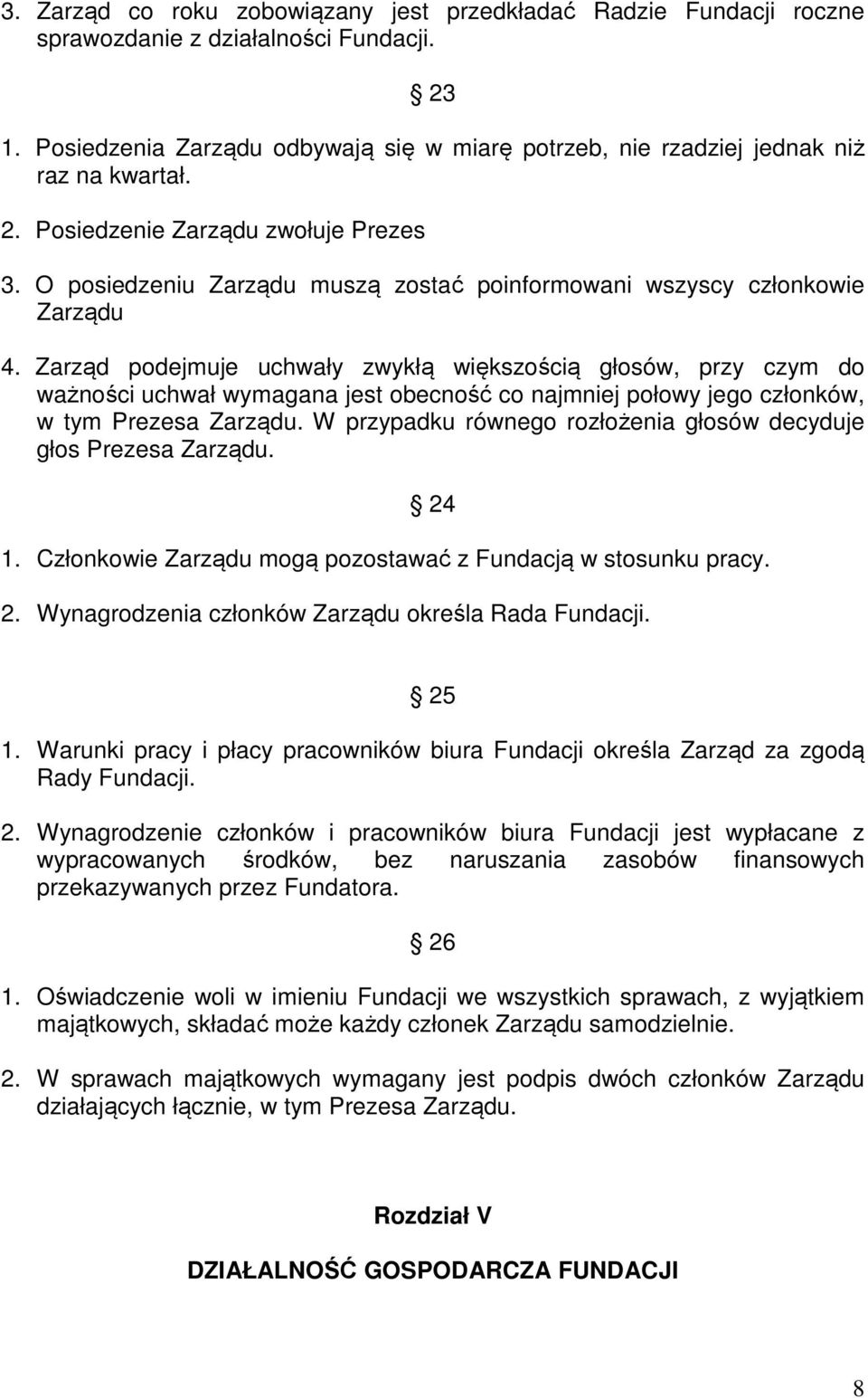 O posiedzeniu Zarządu muszą zostać poinformowani wszyscy członkowie Zarządu 4.