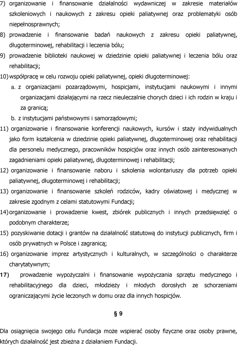 rehabilitacji; 10) współpracę w celu rozwoju opieki paliatywnej, opieki długoterminowej: a.