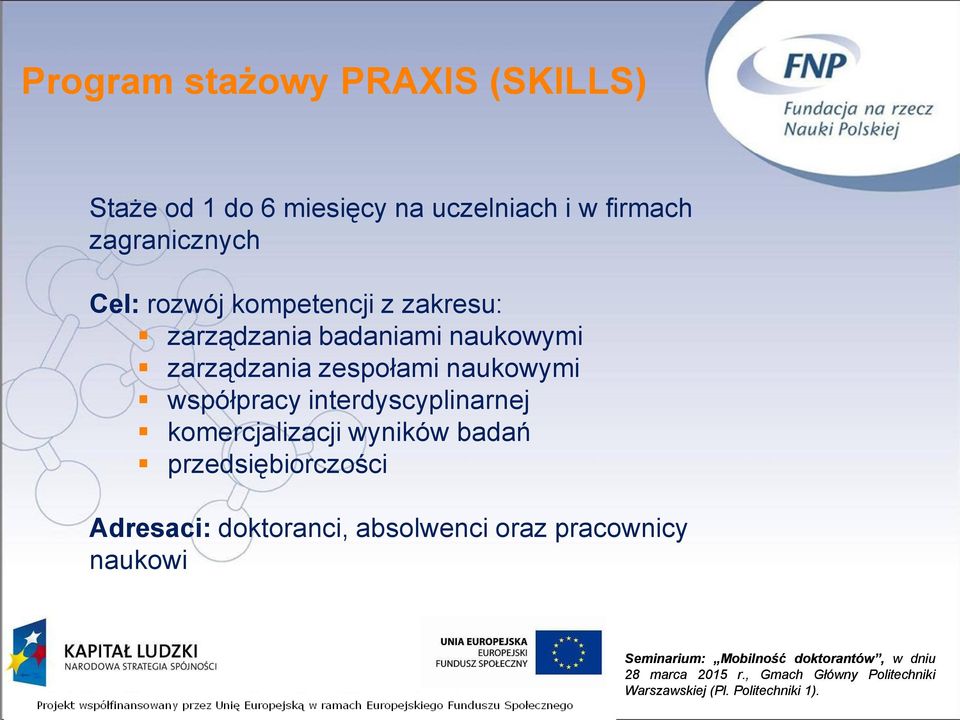 interdyscyplinarnej komercjalizacji wyników badań przedsiębiorczości Adresaci: doktoranci, absolwenci oraz