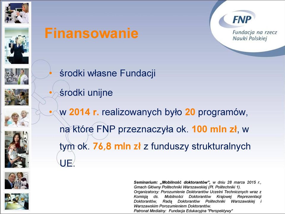 100 mln zł, w tym ok. 76,8 mln zł z funduszy strukturalnych UE.