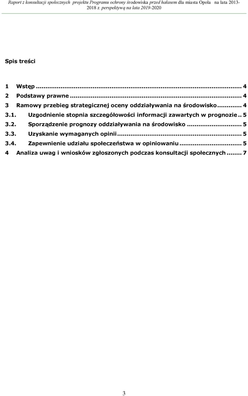 Uzgodnienie stopnia szczegółowości informacji zawartych w prognozie.. 5 3.2.