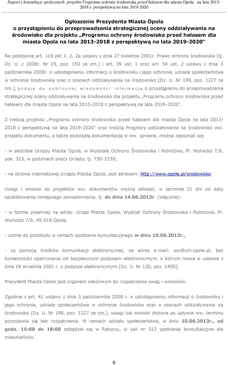 2 ustawy z dnia 3 października 2008r. o udostępnianiu informacji o środowisku i jego ochronie, udziale społeczeństwa w ochronie środowiska oraz o ocenach oddziaływania na środowisko [Dz. U.