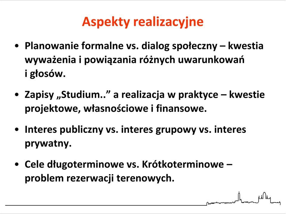 Zapisy Studium.. a realizacja w praktyce kwestie projektowe, własnościowe i finansowe.